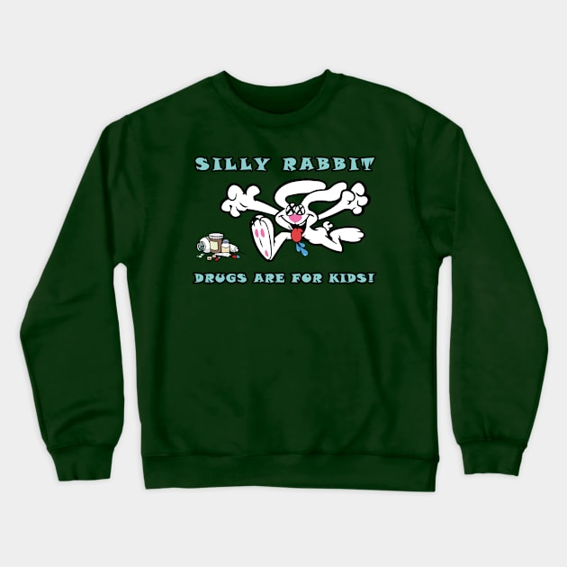 Silly Rabbit, Drugs are for Kids! Crewneck Sweatshirt by lilmousepunk